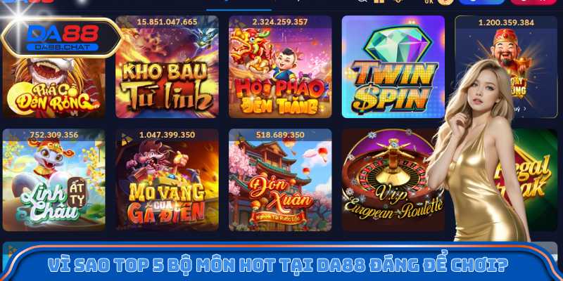 Vì sao top 5 bộ môn hot tại DA88 đáng để chơi?